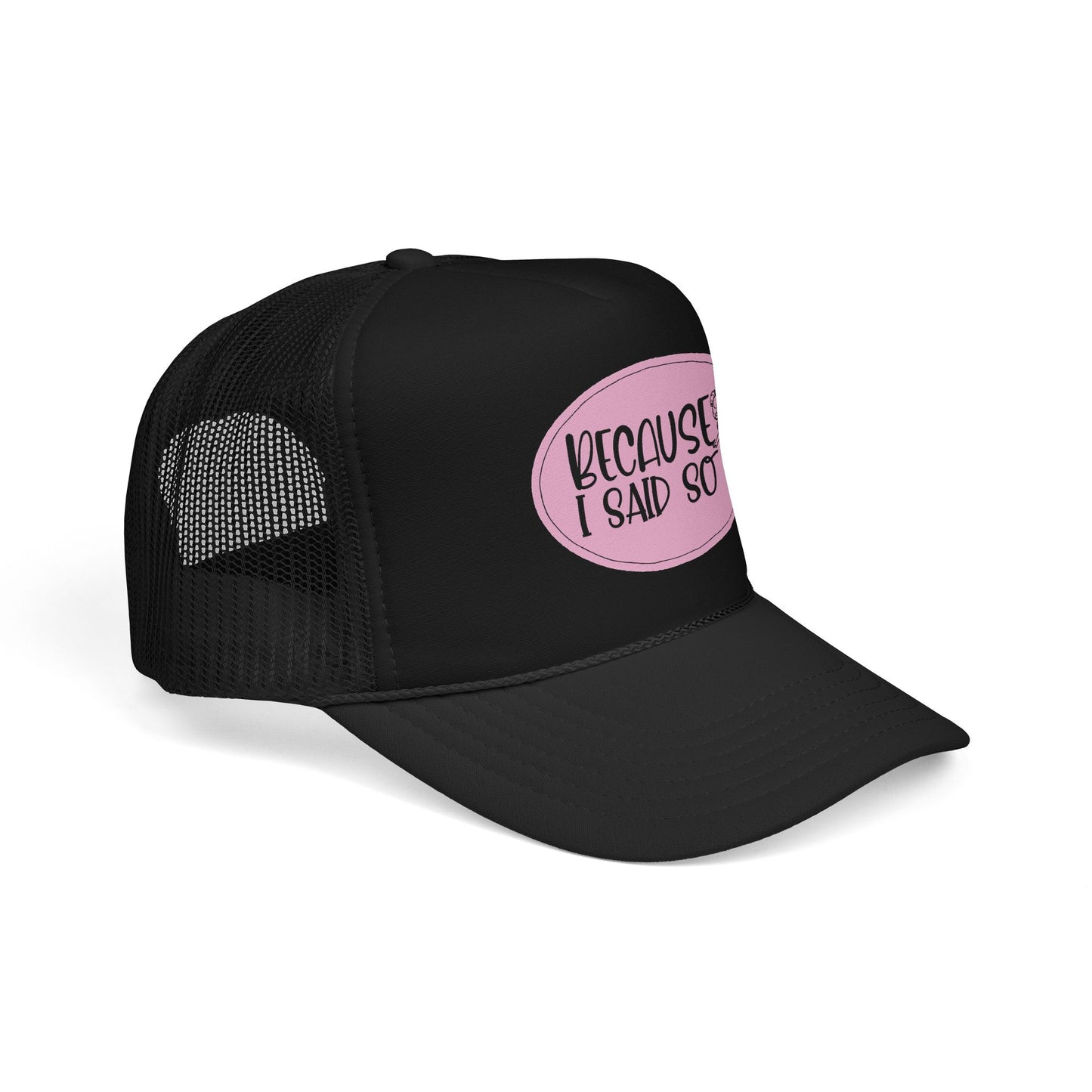 Because I Said So (Pink) - Foam Trucker Hat