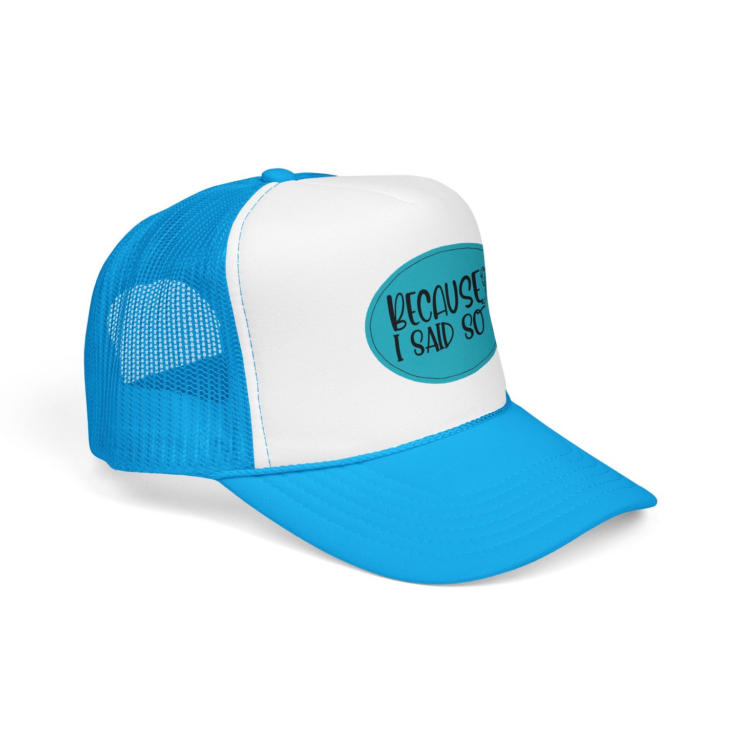 Because I Said So (Blue) - Foam Trucker Hat