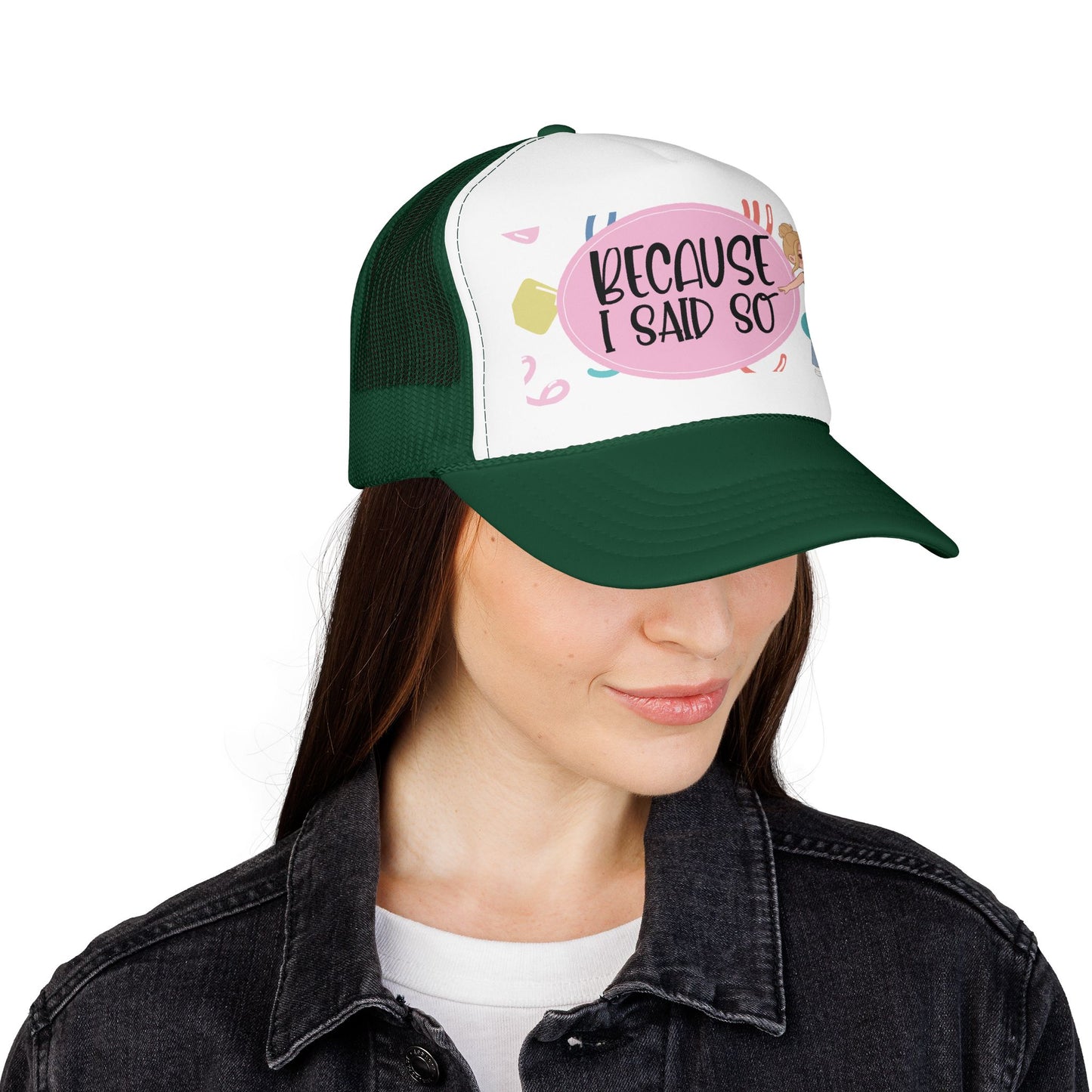 Because I Said So  (Pink Party)- Foam Trucker Hat