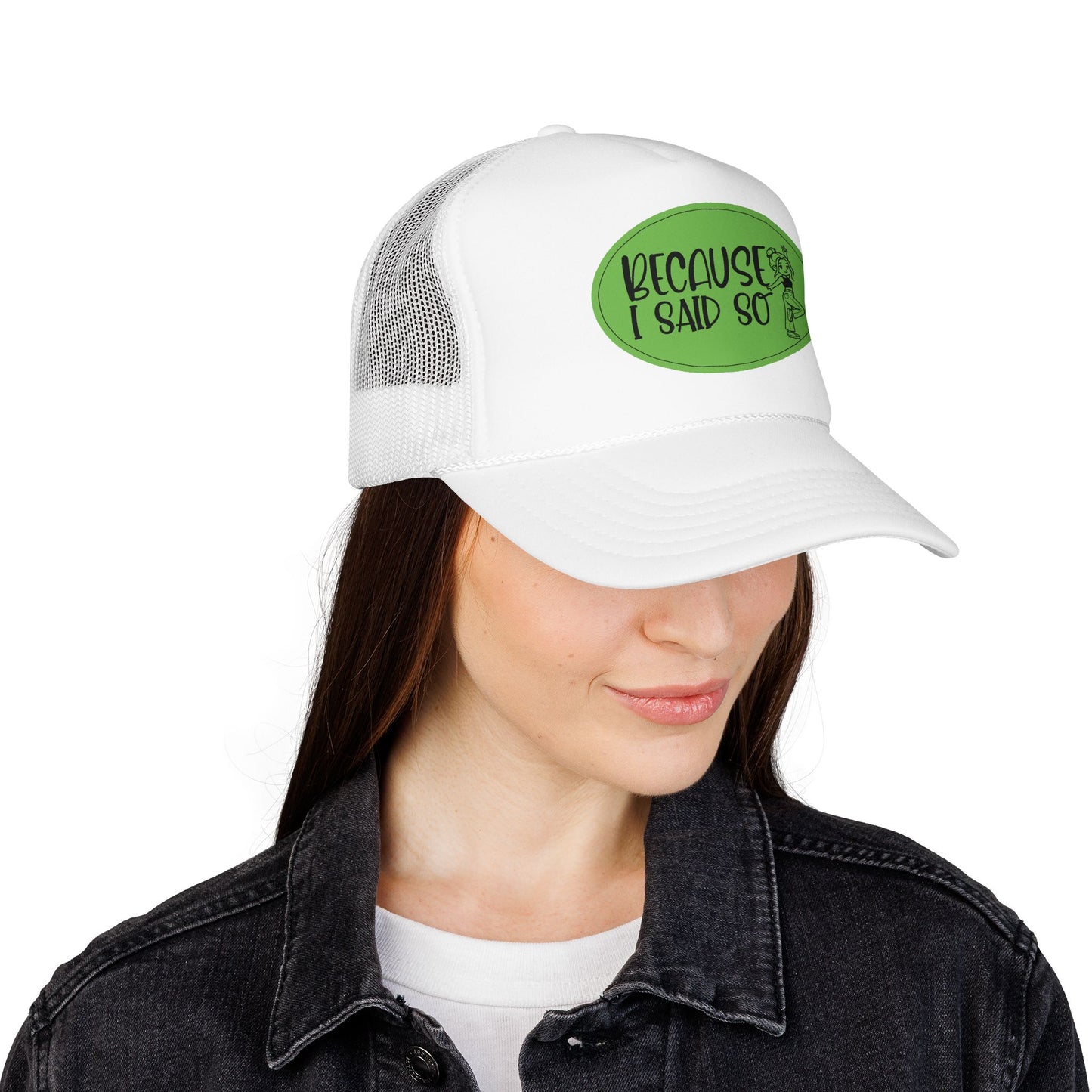 Because I Said So (Green) - Foam Trucker Hat