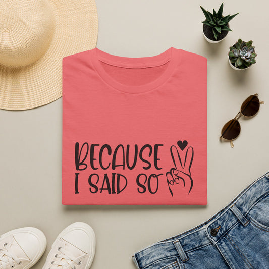 Because I Said So T-Shirt — Playful Mom/Parent Tee