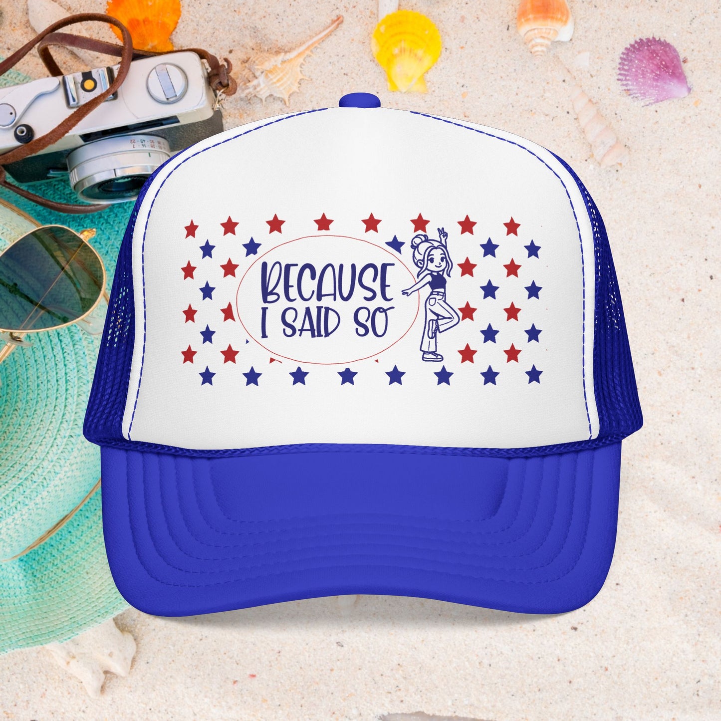 Because I Said So (Patriotic)- Foam Trucker Hat