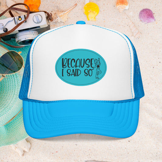 Because I Said So (Blue) - Foam Trucker Hat