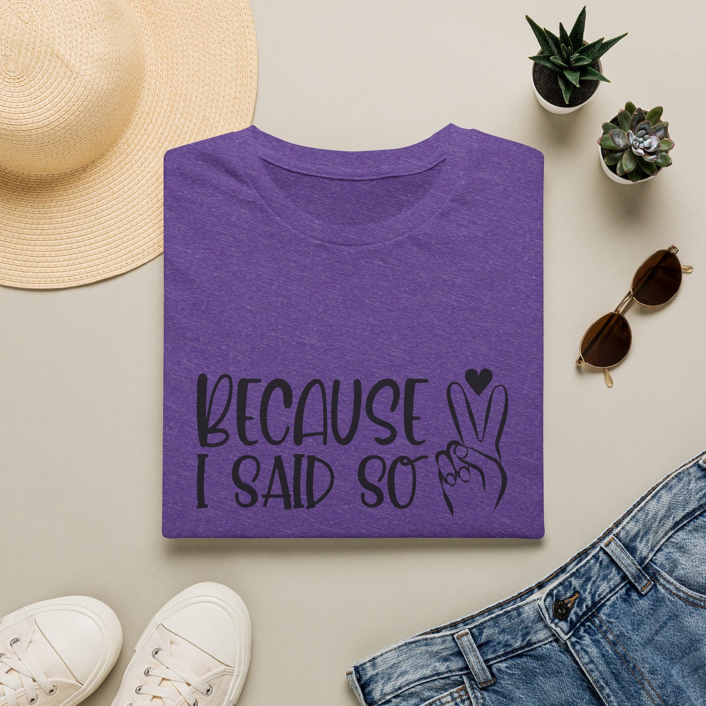 Because I Said So T-Shirt — Playful Mom/Parent Tee