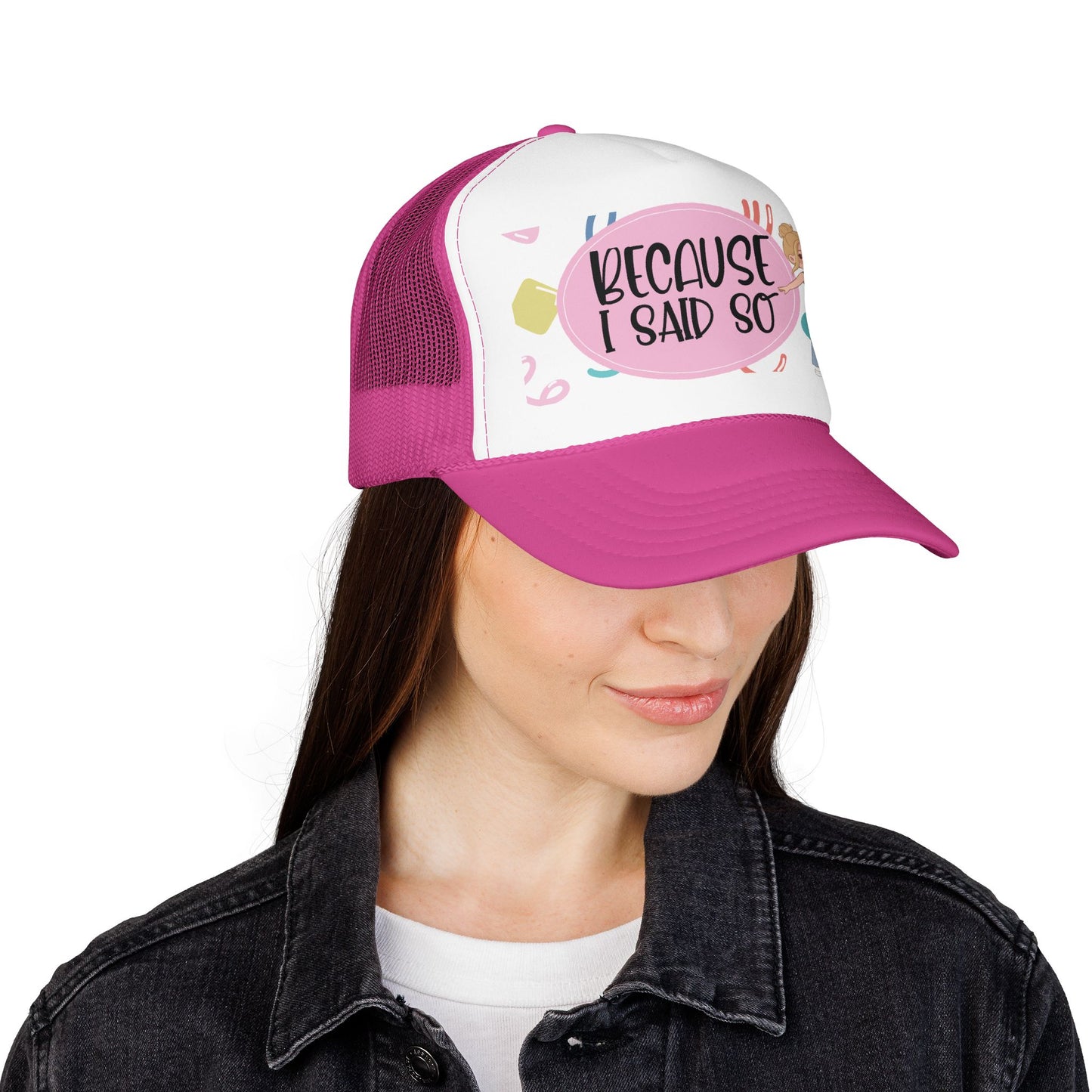 Because I Said So  (Pink Party)- Foam Trucker Hat