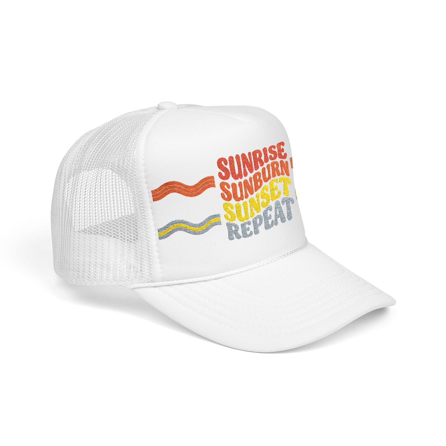 Sunrise Sunburn Sunset Repeat- Foam Trucker Hat