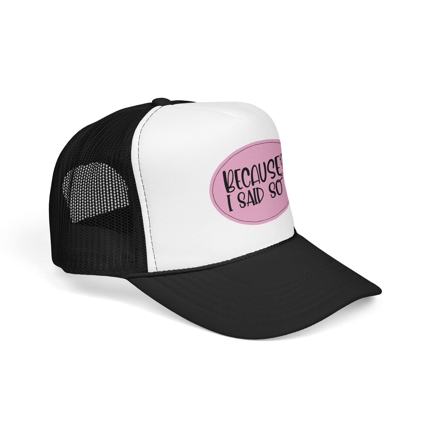 Because I Said So (Pink) - Foam Trucker Hat