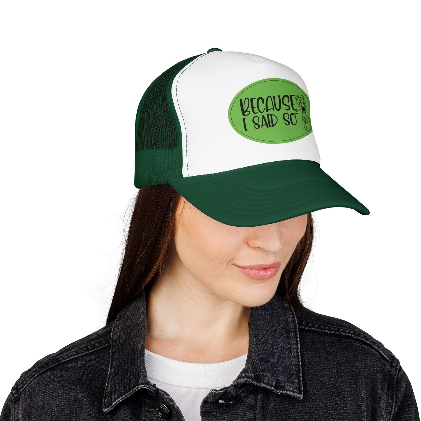 Because I Said So (Green) - Foam Trucker Hat