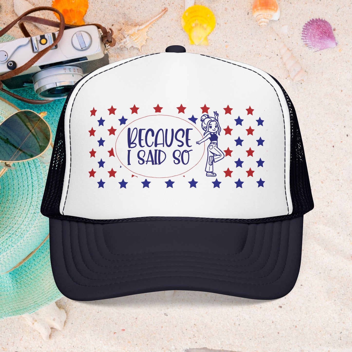 Because I Said So (Patriotic)- Foam Trucker Hat