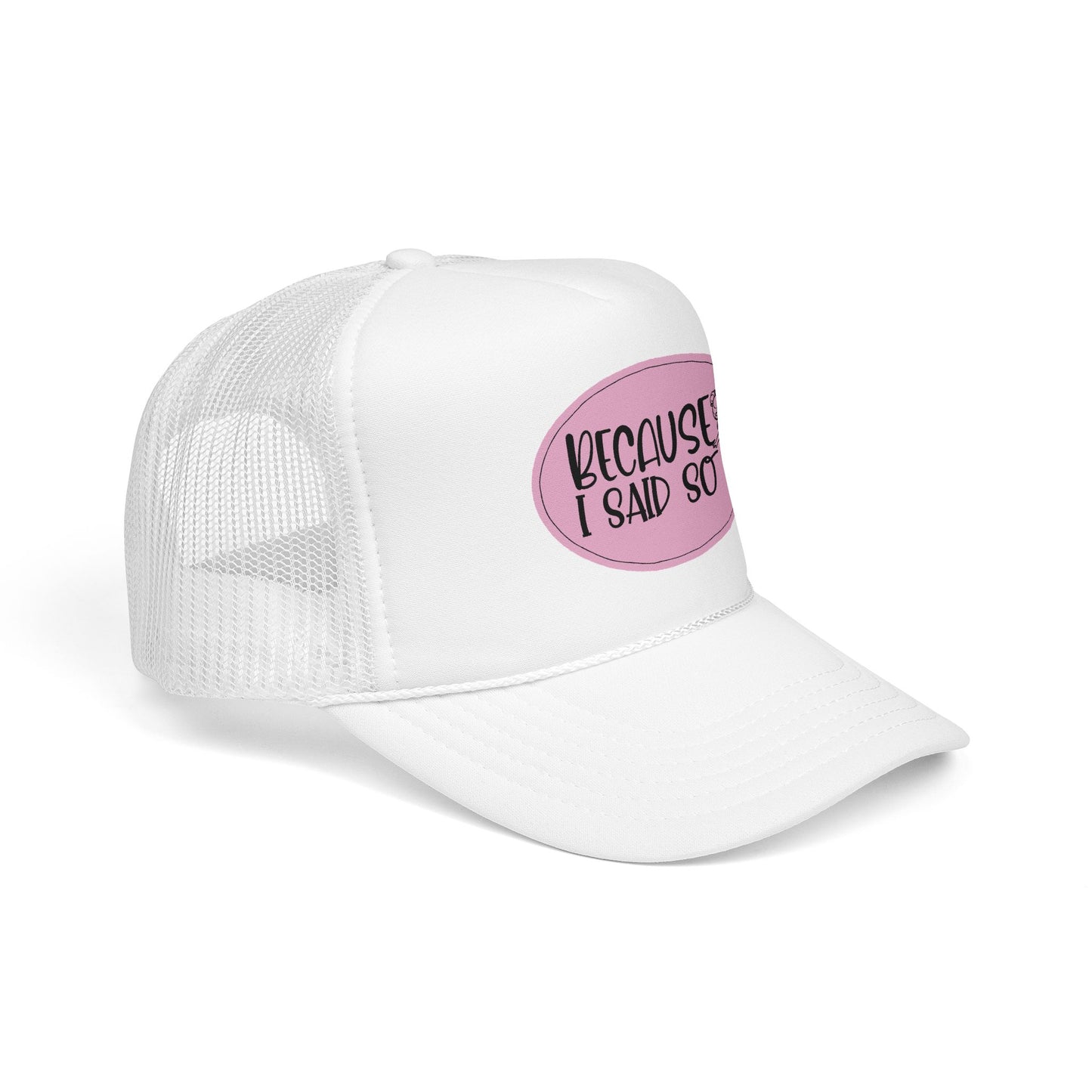 Because I Said So (Pink) - Foam Trucker Hat