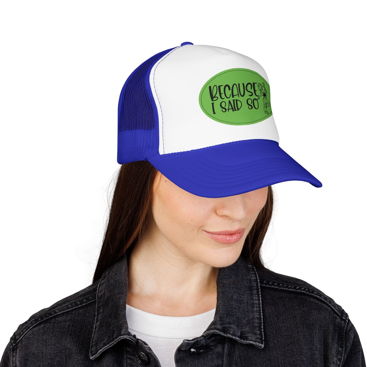 Because I Said So (Green) - Foam Trucker Hat