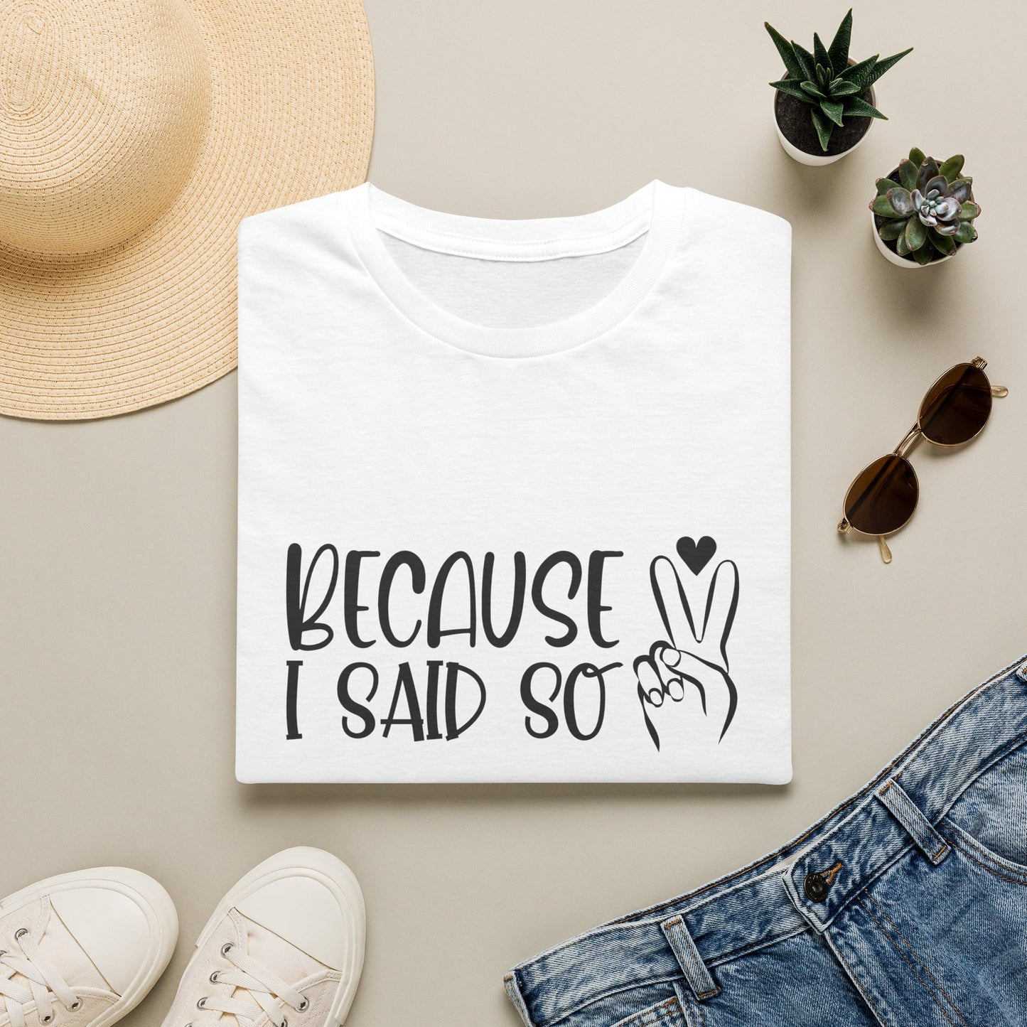 Because I Said So T-Shirt — Playful Mom/Parent Tee