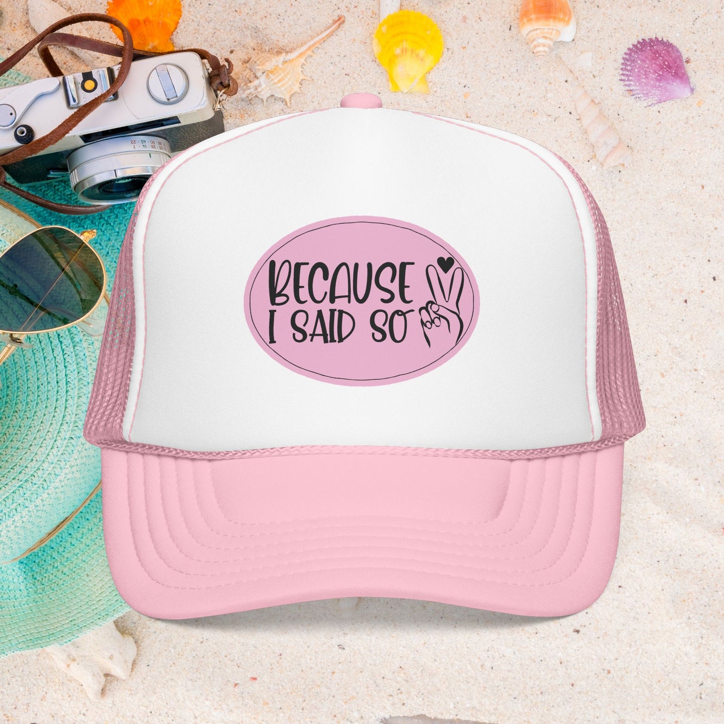 Because I Said So (Pink Peace) - Foam Trucker Hat